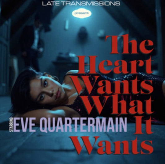 Late Transmissions Starring Eve Quartermain - The Heart Wants What It Wants (Transparent Red Vinyl) (Vinyl)
