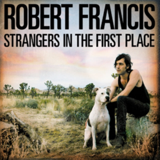 Robert Francis - Strangers In The First Place (CD)