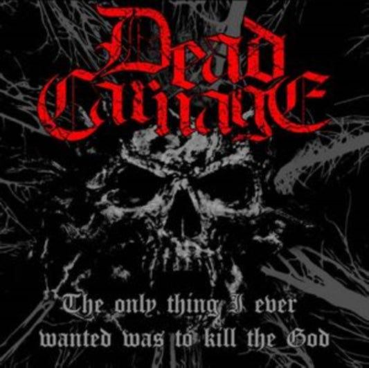 Dead Carnage & Soul Massacre - The Only Thing I Ever Wanted Was To Kill The God / 1000 Ways To Die (CD)