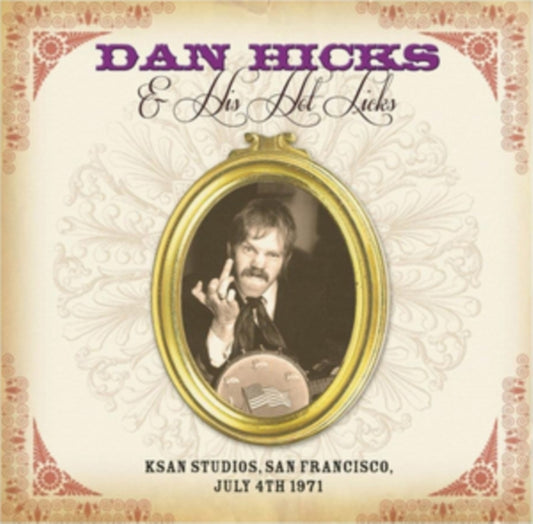 Dan Hicks & His Hot Licks - Ksan Studios / San Francisco July 4Th 1971 (CD)
