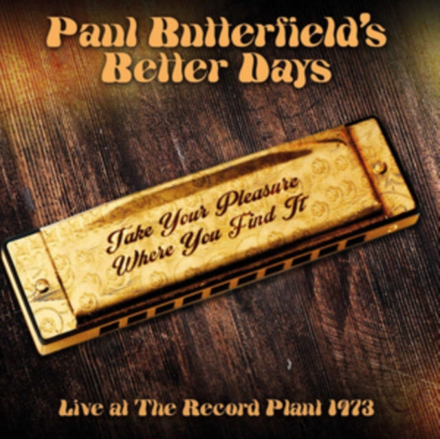 Paul Butterfields Better Days - Take Your Pleasure Where You Find It - Live At The Record Plant 1973 (CDR)