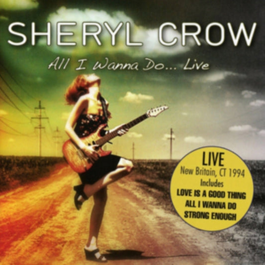 Sheryl Crow - All I Wanna Do… Live (CD)