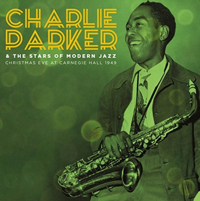 Charlie Parker & The Stars Of Modern Jazz - Christmas Eve At Carnegie Hall 1949 (CD)