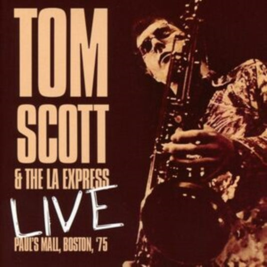Tom Scott & The La Express - Live - Pauls Mall. Boston. 75 (CD)