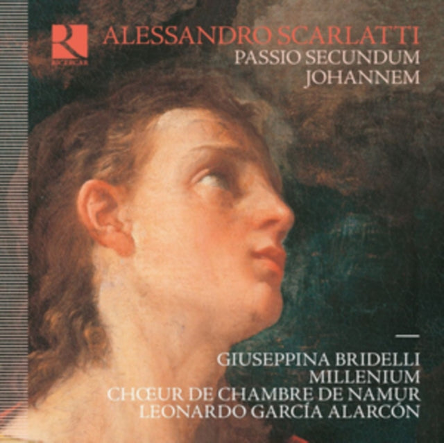 Giuseppina Bridelli / Millenium / Choeur De Chambre De Namur / Leonardo Garca Alarcon - Alessandro Scarlatti: Passio Secundum Johannem (CD)
