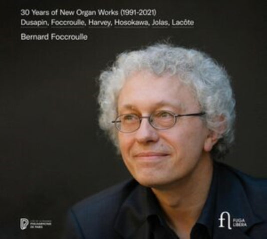 Bernard Foccroulle / Sonia Wieder-Atherton / Yoann Tardivel - 30 Years Of New Organ Works (1991-2021) (CD)