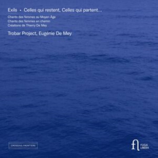 Eugenie De Mey / Julien Lahaye / Pierre Hamon / Trobar Project - Exils. Celles Qui Restent / Celles Qui Partent... (CD)