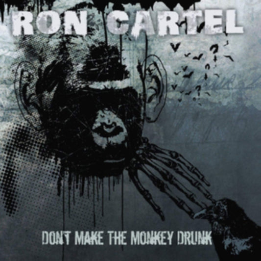 Ron Cartel - Don't Make The Monkey Drunk (CD)