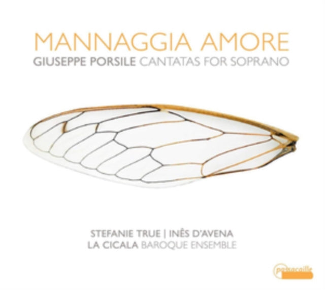 La Cicala / Ines Davena / Stefanie True - Giuseppe Porsile: Mannaggia Amore - Cantatas For Soprano (CD)