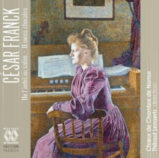 Chaeur De Chambre De Namur / Thibaut Lenaerts - Franck: De LAutel Au Salon. Ceuvres Chorales (CD)