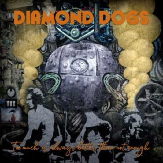 Diamond Dogs - Too Much Is Always Better Than Not Enough (CD)