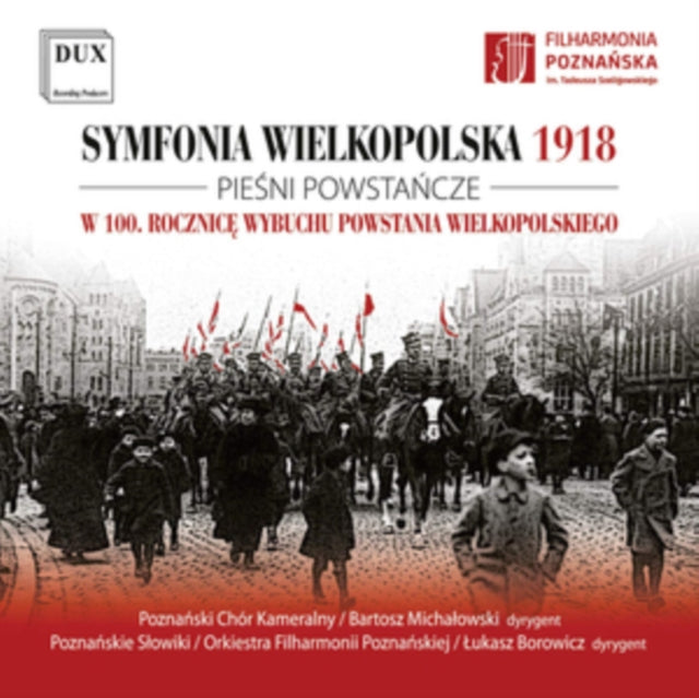 Lukasz Borowicz / Bartosz Michalowski / Pozna Chamber Choir & The Poznan Nightingales Boys And Mens - Sewen. Wielkopolska 1918 Symphony. Songs Of The Wielkopolska Uprising (CD)