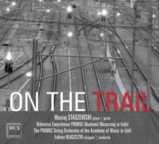 Lukasz Blaszczyk / Maciej Staszewski & The Primuz String Orchestra Of The Academy Of Music In Lodz - Staszewski: On The Trail (CD)
