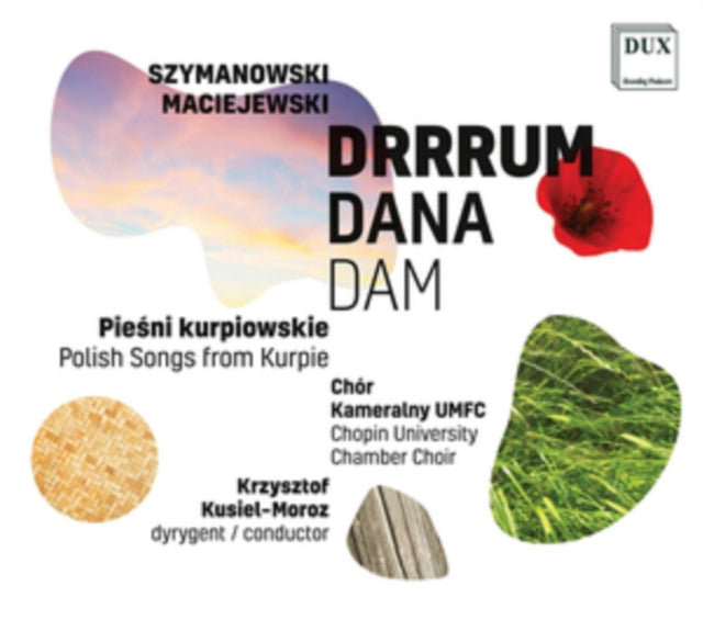 Chopin University Chamber Choir / Krzysztof Kusiel-Moroz / Irena Gulewicz / Adrianna Zolnierczuk / Kacper Szemraj & Aleksander Slojewski - Szymanowski. Maciejewski - Drrrum Dana Dam / Polish Songs From Kurpie (CD)
