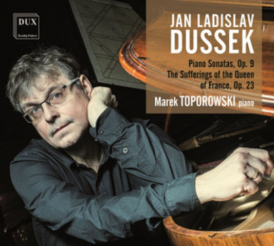 Marek Toporowski - Dussek: Piano Sonatas. Op.9 / The Sufferings Of The Queen Of France. Op.23 (CD)