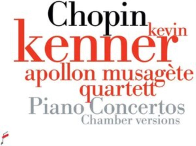 Kevin Kenner / Apollon Musigete Quartett - Chopin: Piano Concerts - Chamber Versions (CD)