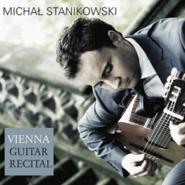 Michal Stanikowski - Michal Stanikowski: Vienna Guitar Recital (CD)