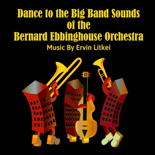 Ervin Litkei & Bernard Ebbinghouse Orchestra - Dance To The Big Band Sounds Of The Bernard Ebbinghouse Orchestra (CD)