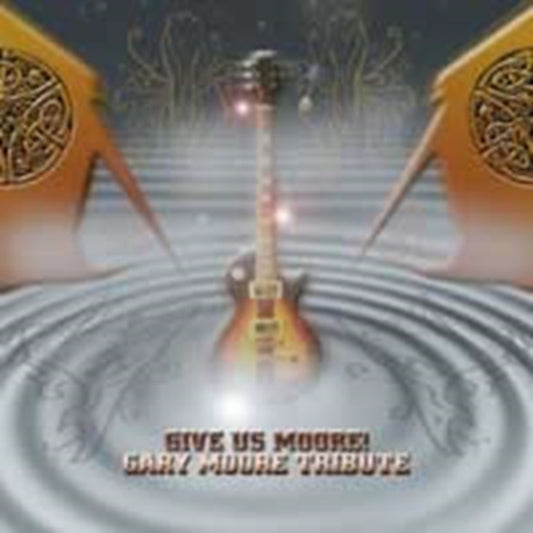 Gary Moore Tribute - Give Us Moore (CD)