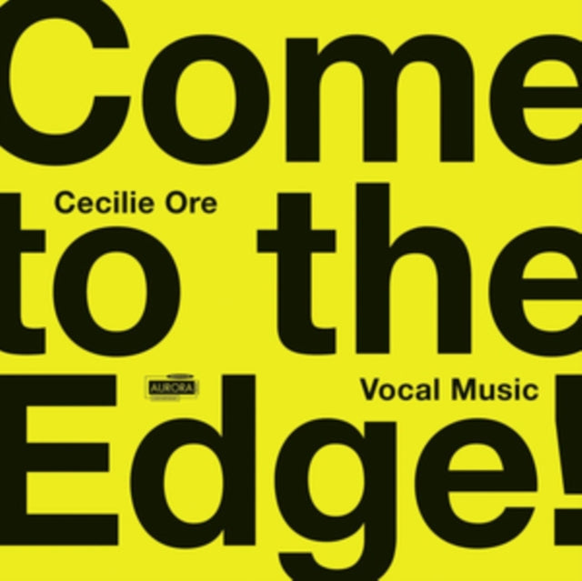 Nordic Voices / Eir Inderhaug / Ensemble 96 & Nina T. Karlsen - Come To The Edge! Vocal Music By Cecilie Ore (CD)