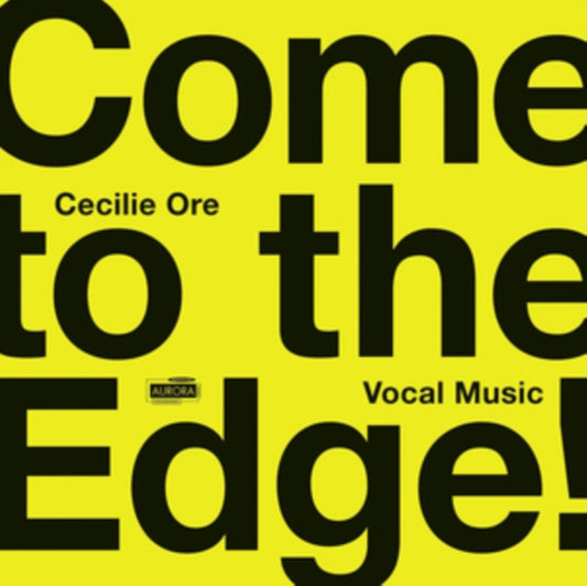 Nordic Voices / Eir Inderhaug / Ensemble 96 & Nina T. Karlsen - Come To The Edge! Vocal Music By Cecilie Ore (CD)