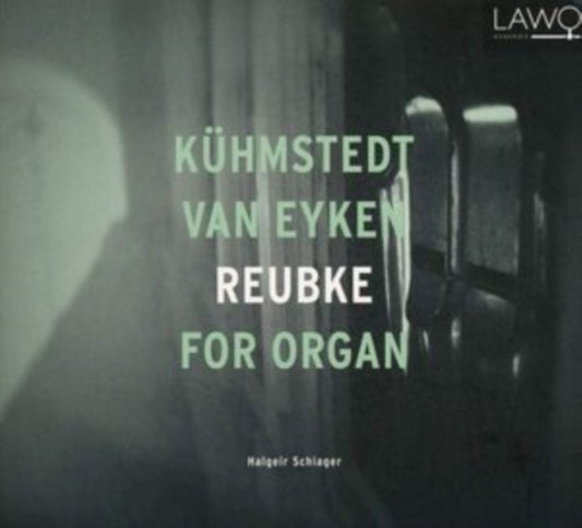 Halgeir Schiager - Kuhmstedt / Van Eyken / Reubke For Organ (CD)