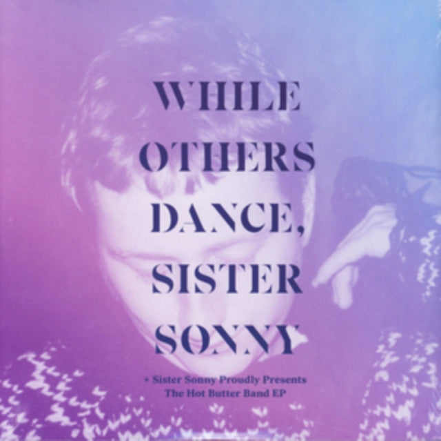 Sister Sonny - While Others Dance (Vinyl)