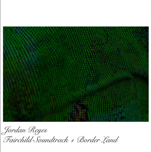 Jordan Reyes - Fairchild - Original Soundtrack + Borderland EP (Vinyl)