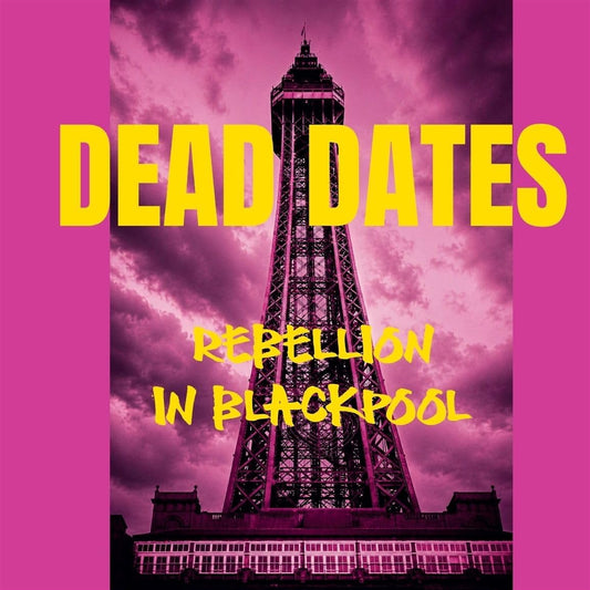 Dead Dates - Rebellion In Blackpool EP (Vinyl)