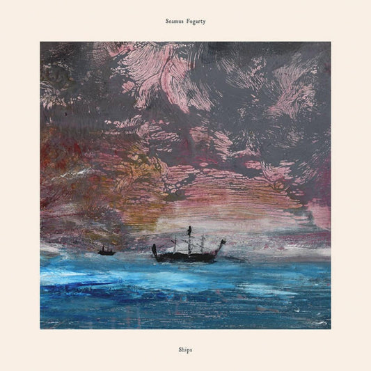 Seamus Fogarty - Ships (Vinyl)