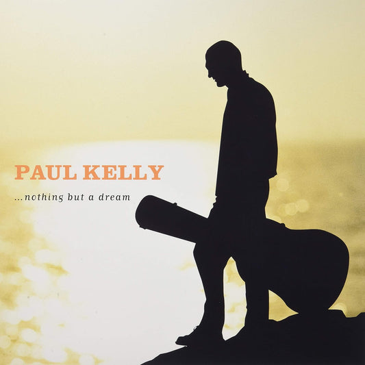 Paul Kelly - Nothing But A Dream (Vinyl)