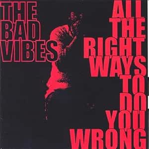 Bad Vibes - All The Right Ways To Do You Wrong (CD)