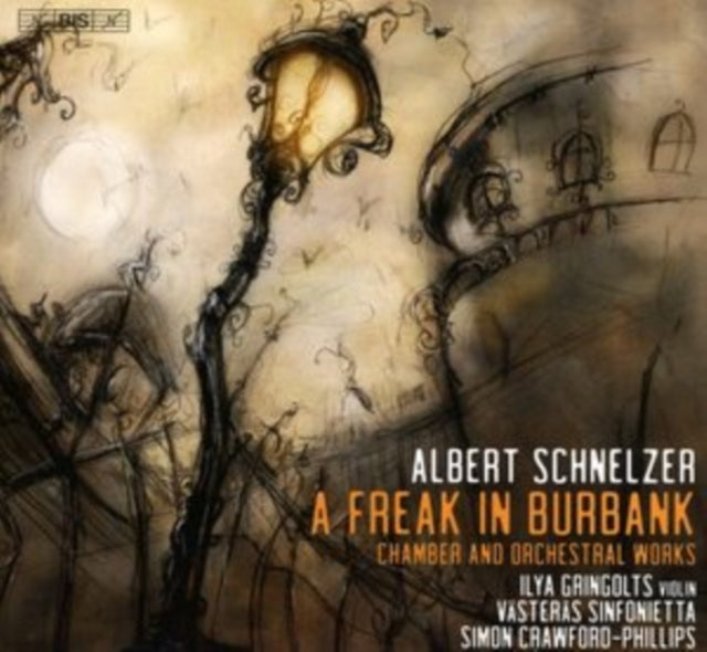 Gringolts / Vasteras Sinf. - Albert Schnelzer: A Freak In Burbank - Chamber And Orchestral Works (SACD)