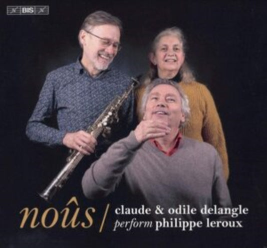 Claude & Odile Delangle - Nous: Claude & Odile Delangle Perform Philippe Leroux (SACD)