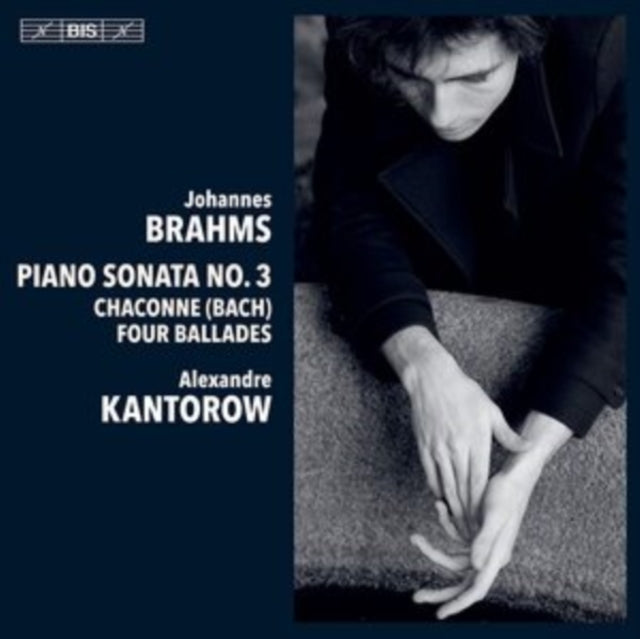 Alexandre Kantorow - Johannes Brahms: Piano Sonata No. 3 / Chaconne (Bach) / Four Ballades (SACD)
