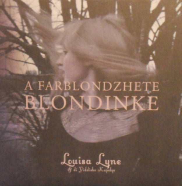 Louisa Lyne & Di Yiddishe Kapelye - A Farblondzhete Blondinke (CD)