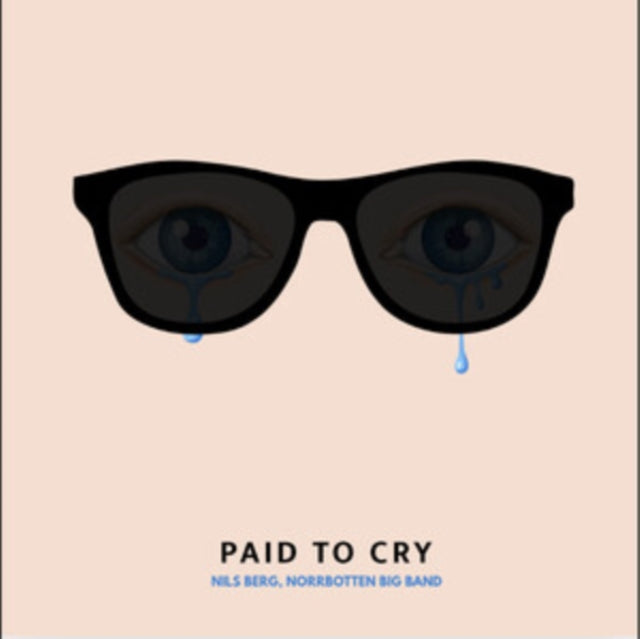 Nils Berg & Norrbotten Big Band - Paid To Cry (Vinyl)