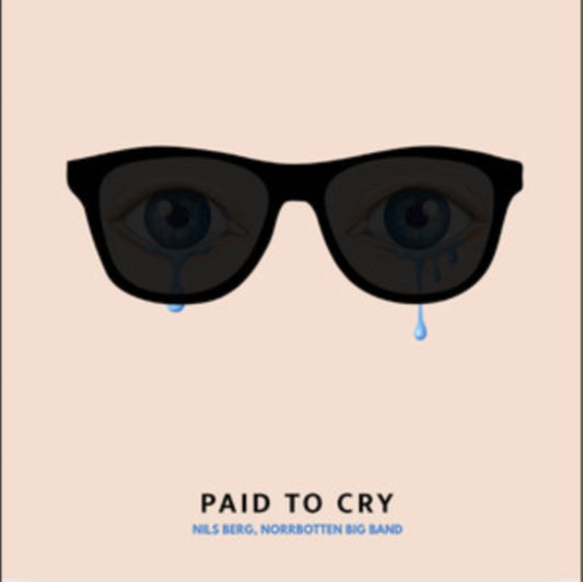 Nils Berg & Norrbotten Big Band - Paid To Cry (Vinyl)
