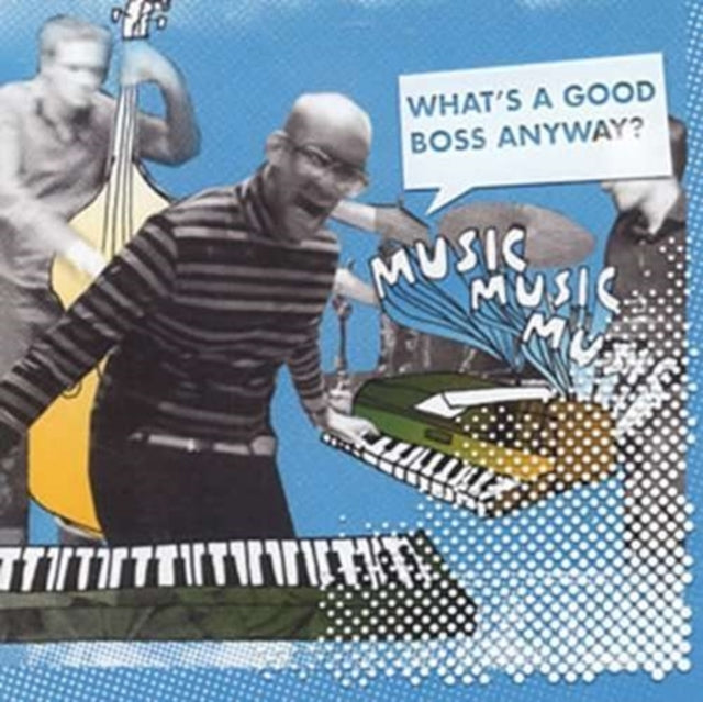 Musicmusicmusic - Whats A Good Boss Anyway? (CD)