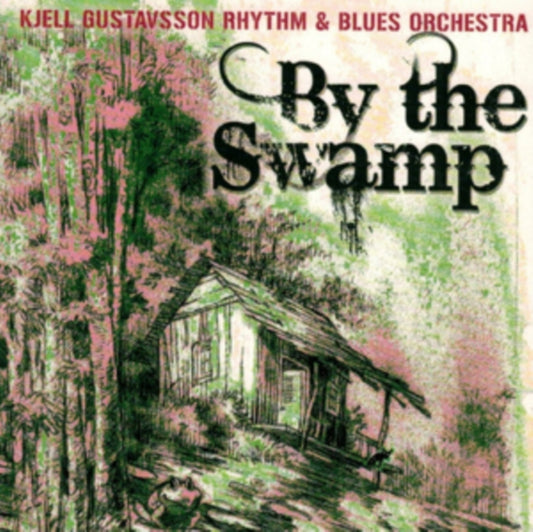 Kjell Gustavsson Rhythm And Blues Orchestra - By The Swamp (CD)