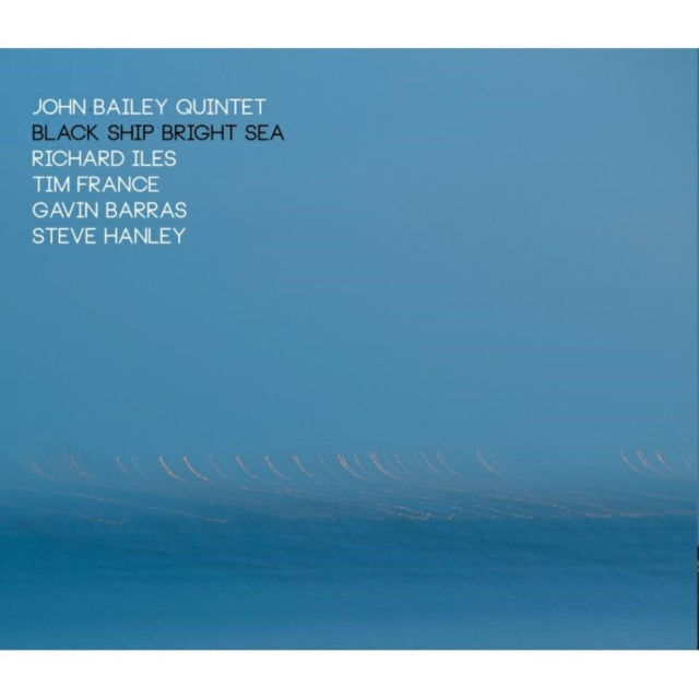 John Bailey Quintet - Black Ship Bright Sea (CD)