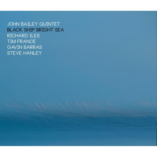 John Bailey Quintet - Black Ship Bright Sea (CD)