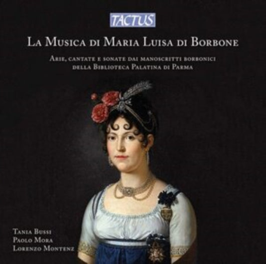 Bussi / Mora / Montenz - The Music Of Maria Luisa Di Borbone: Arias.Cantatas And Sonatas From Borbonic Manuscripts Of The Palatin Library In Parma (CD)