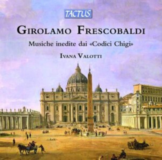 Ivana Valotti - Girolamo Frescobaldi: Musiche Inedite Dai Codici Chigi (CD)