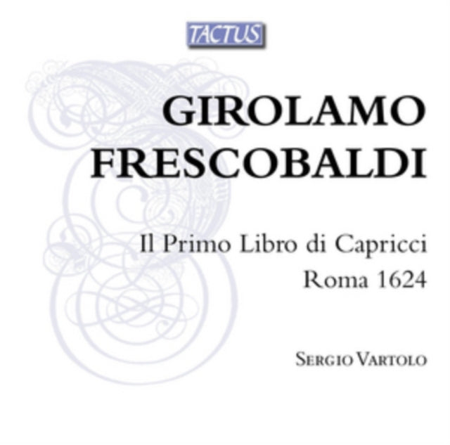 Sergio Vartolo - Girolamo Frescobaldi: Il Primo Libro Di Capricci. Roma 1624 (CD)