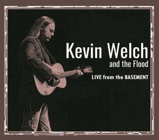 Kevin Welch And The Flood - Live From The Basement (CD)