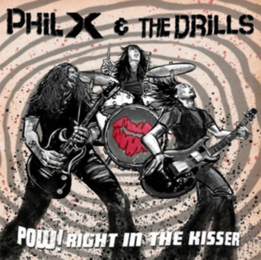 Phil X & The Drills - Pow!! Right In The Kisser (Vinyl)