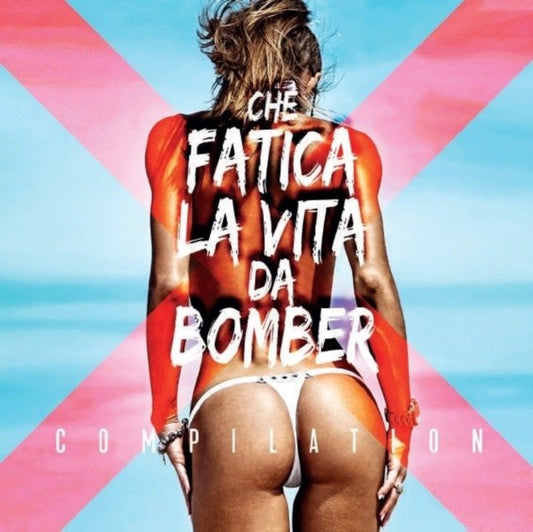 Various Artists - Che Fatica La Vita Da Bomber (CD)