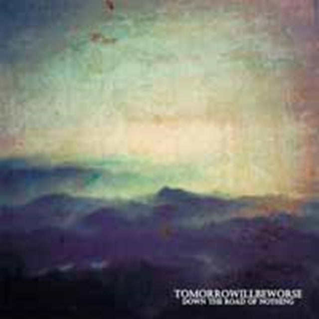 Tomorrow Will Be Worse - Down The Road Of Nothing (CD)