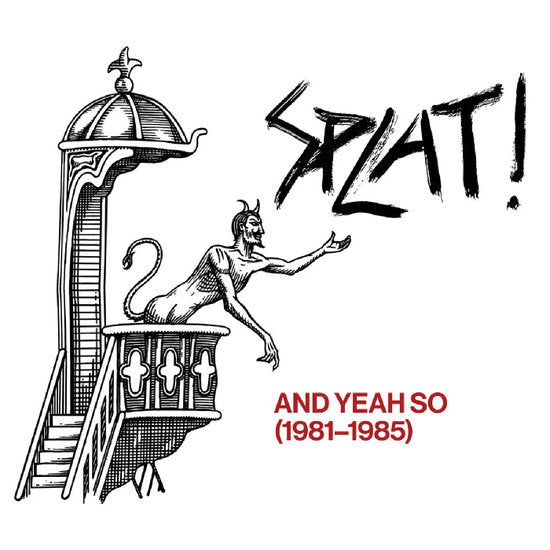 Splat! - And Yeah So (1981 - 1985) (RSD 2026) (Vinyl)